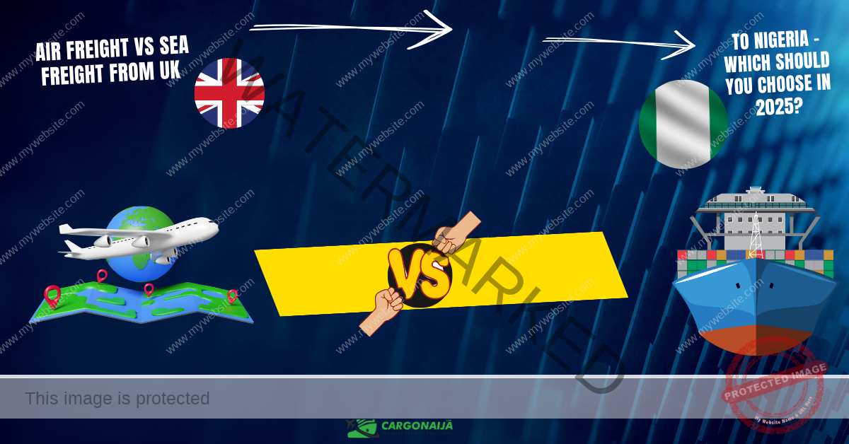 Read more about the article Air Freight vs Sea Freight from UK to Nigeria – Which Should You Choose in 2025?