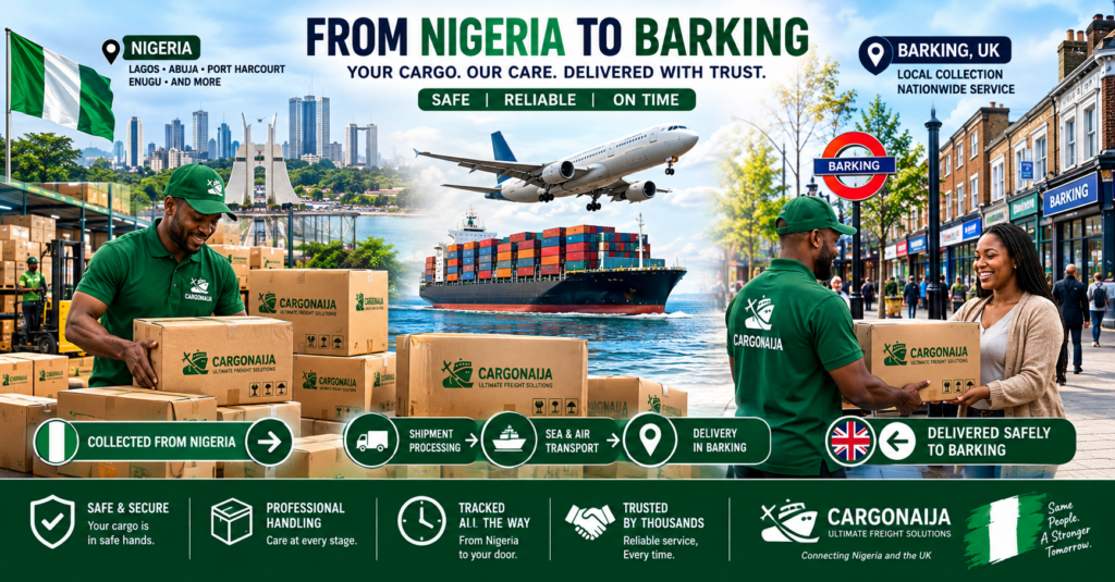 Cargonaija cargo service from Nigeria to Barking with local delivery in London